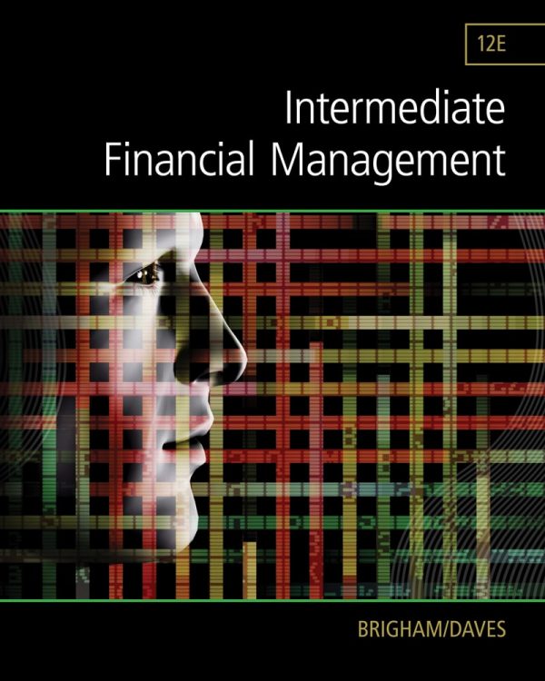 Intermediate Financial Management, 12th Edition Eugene F. Brigham, Phillip R. Daves Solution manual