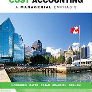 Cost Accounting A Managerial Emphasis, Seventh Canadian Edition, 7E Horngren, Datar