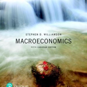 Macroeconomics, Fifth Canadian Edition, 5E Stephen D. Williamson
