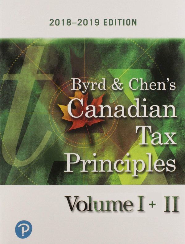 Canadian Tax Principles, 2018-2019 Edition, Volume 1+2 Clarence Byrd, Ida Chen, Test Bank
