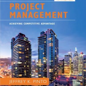 Project Management Achieving Competitive Advantage, 5E Jeffrey K. Pinto, Instructor's Solutions Manual