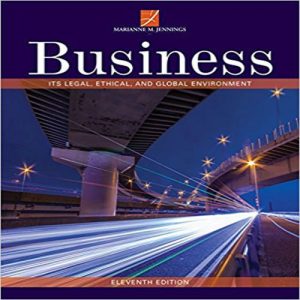 Business Its Legal, Ethical, and Global Environment, 11th Edition Marianne M. Jennings 2018 Test Bank