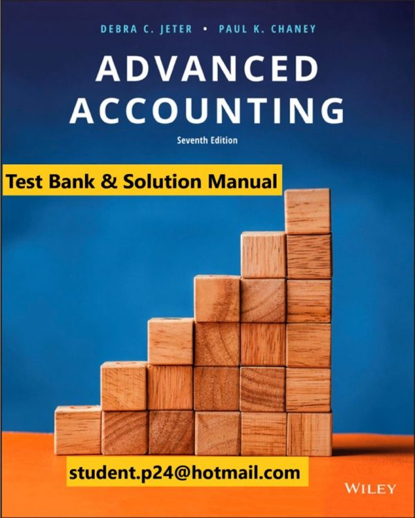 Advanced Accounting, Enhanced eText, 7th Edition Jeter, Chaney Solution Manual