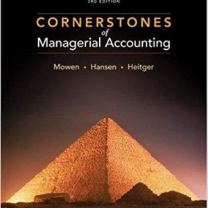 Cornerstones of Managerial Accounting , 3rd Edition Maryanne M. Mowen; Don R. Hanson; Dan L. Heitger; David McConomy; Bradley D. Witt; Jeffrey Pittman Test Bank