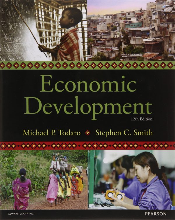 Economic Development, 12E Michael P. Todaro Stephen C. Smith, IM w Test Bank