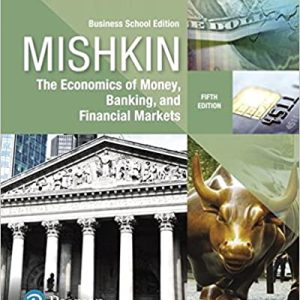 Economics of Money, Banking and Financial Markets, The, Business School Edition, 5E Frederic S. Mishkin Test Bank