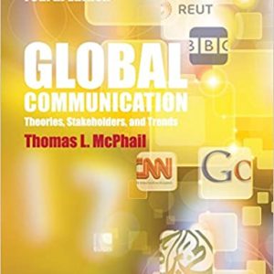 Global Communication Theories, Stakeholders and Trends, 4th Edition McPhail Instructor Solution manual