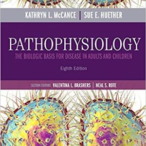 Pathophysiology The Biologic Basis for Disease in Adults and Children 8th Edition by Kathryn L. McCance, , and Sue E. Huether, , Test Bank ( elsevier Publisher )