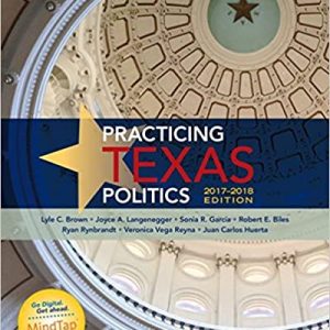 Practicing Texas Politics, 2017-2018 Edition, 17th Edition Lyle C. Brown, Joyce A. Langenegger, Sonia García, Robert E. Biles, Ryan Rynbrandt, Veronica Vega Reyna, Juan Carlos Huerta Test Bank
