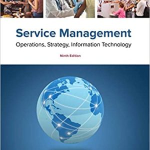 Service Management Operations, Strategy, Information Technology, 9e Bordoloi, A. Fitzsimmons, J. Fitzsimmons Test Bank