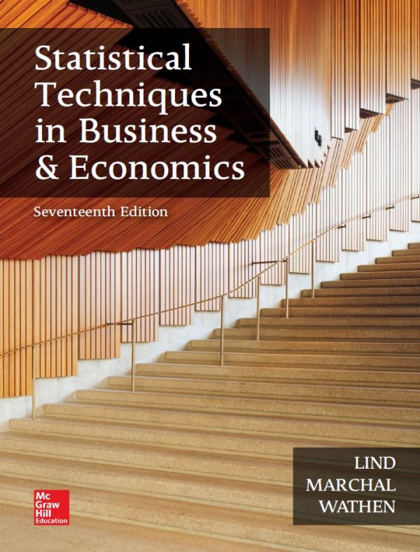 Statistical Techniques in Business and Economics 17th Edition By Douglas Lind and William Marchal and Samuel Wathen © 2018 T Solution Manual