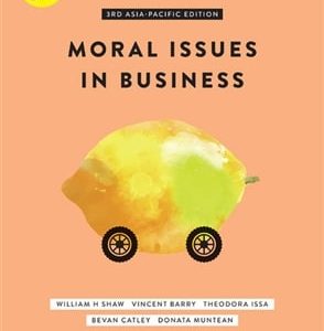 Moral Issues in Business with Student Resource Access 12 Months, 3rd Edition William Shaw, Theodora Issa, Bevan Catley, Donata Muntean Instructor solution manual