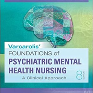 Varcarolis' Foundations of Psychiatric-Mental Health Nursing A Clinical Approach 8th Edition by Margaret Jordan Halter PhD APRN Test Bank ( mosby Publisher )