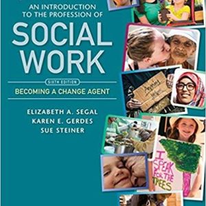 Empowerment Series An Introduction to the Profession of Social Work, 6th Edition Elizabeth A. Segal, Karen E. Gerdes, Sue Steiner Instructor solution manual