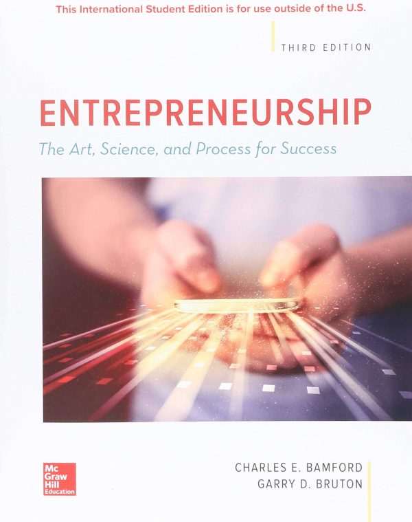 Entrepreneurship The Art, Science, and Process for Success, 3e Charles E. Bamford, Garry D. Bruton, Instructor's Manual