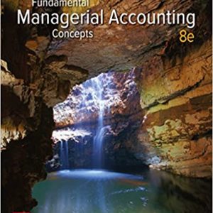 Fundamental Managerial Accounting Concepts, 8e Thomas P. Edmonds, Test Bank
