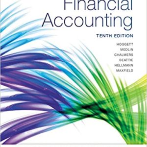 Hoggett, Medlin, Chalmers, Hellmann, Beattie, Max field Financial Accounting, 10th Edition Test Bank