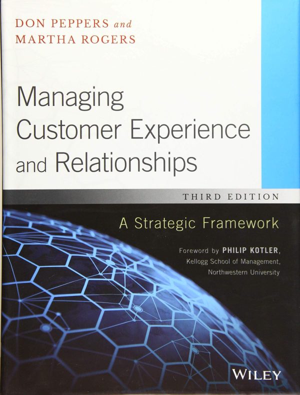 Managing Customer Experience and Relationships A Strategic Framework, 3rd Edition Peppers, Rogers, Kotler Test Bank