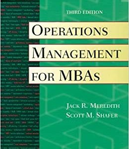 Operations Management for MBAs, 3rd Edition Meredith, Shafer Test Bank