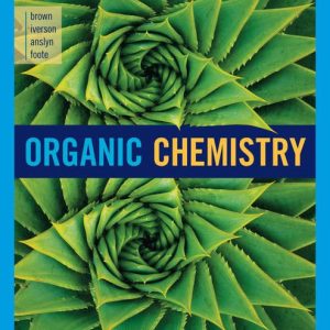 Organic Chemistry, 8th Edition William H. Brown, Brent L. Iverson, Eric Anslyn, Christopher S. Foote Test Bank
