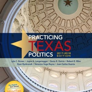 Practicing Texas Politics, 2017-2018 Edition, 17th Edition Lyle C. Brown, Joyce A. Langenegger, Sonia García, Robert E. Biles, Ryan Rynbrandt, Veronica Vega Reyna, Juan Carlos Huerta Test Bank