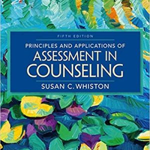 Principles and Applications of Assessment in Counseling, 5th Edition Susan C. Whiston Test Bank