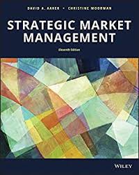 Strategic Market Management, 11th Edition Aaker, Moorman Test Bank