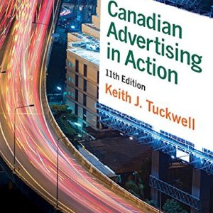 Canadian Advertising in Action, 11E Keith J. Tuckwel Test Bank