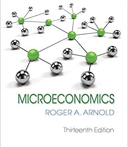Microeconomics, 13th Edition Roger A. Arnold Test Bank
