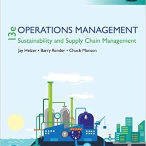 Operations Management Sustainability and Supply Chain Management 13th Edition Heizer, Render, Munson 2020, Instructpr Solution Manual