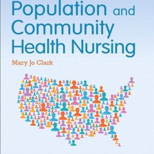 Population and Community Health Nursing, 6th Edition Mary Jo Clark, Test Bank
