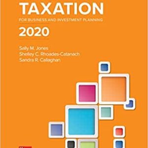 Principles of Taxation for Business and Investment Planning 2020 Edition, 23e M. Jones, C. Rhoades-Catanach, Solution Manual