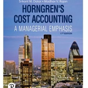 Horngrens Cost Accounting, 17th Edition Srikant M. Datar, Madhav V. Rajan, 2021 Test Bank