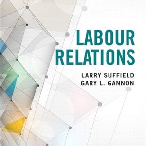 Labour Relations, 5E Larry Suffield, Gary L. Gannon, 2019 Instructors Manual