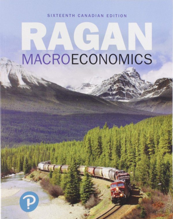 Macroeconomics, Sixteenth Canadian Edition 16E Christopher T.S. Ragan , Christopher Ragan Test Bank