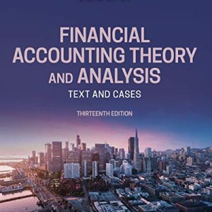 Financial Accounting Theory and Analysis Text and Cases, 13th Edition Schroeder, Clark, Cathey 2019 Solution Manual